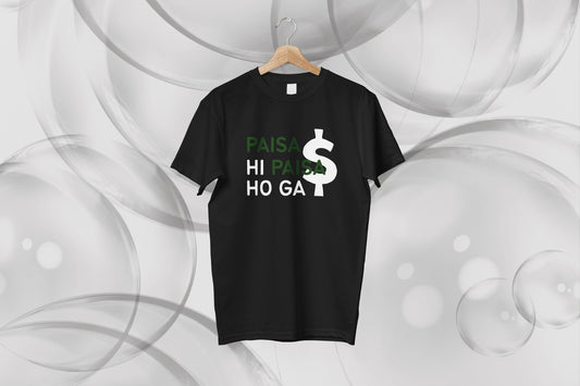 Paisa Hi Paisa Ho Ga T-Shirt